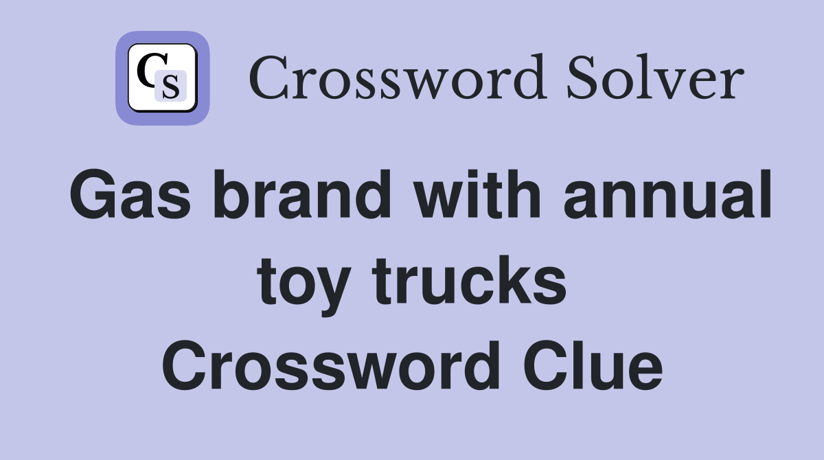 Gas brand with annual toy trucks Crossword Clue