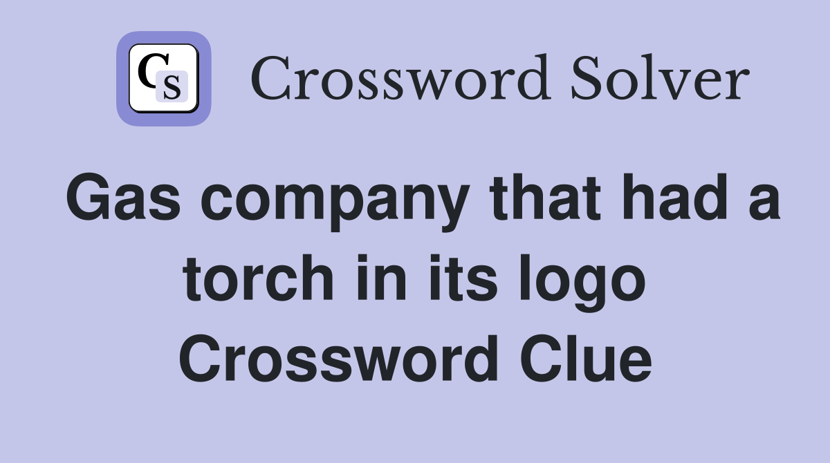 Gas company that had a torch in its logo Crossword Clue