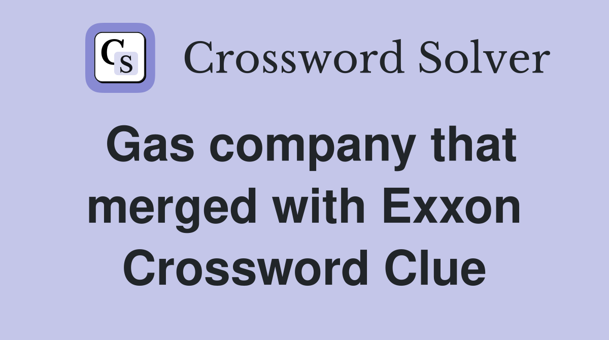 Gas company that merged with Exxon Crossword Clue