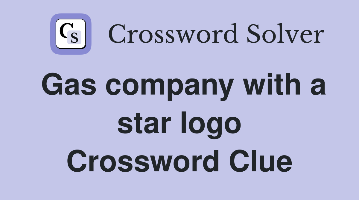 Gas company with a star logo Crossword Clue