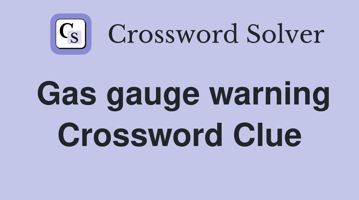 Gas gauge warning Crossword Clue