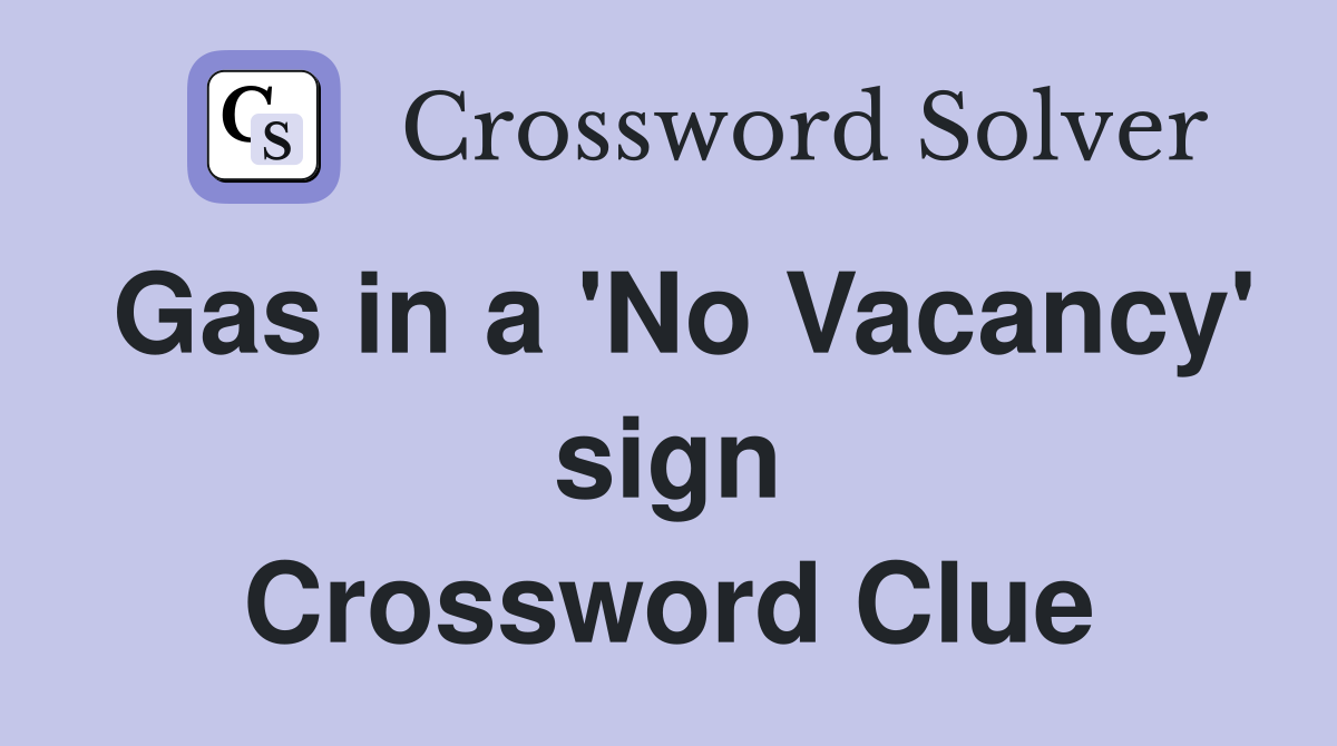Gas in a 'No Vacancy' sign Crossword Clue