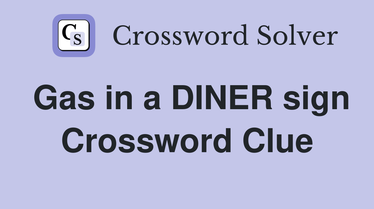 Gas in a DINER sign Crossword Clue