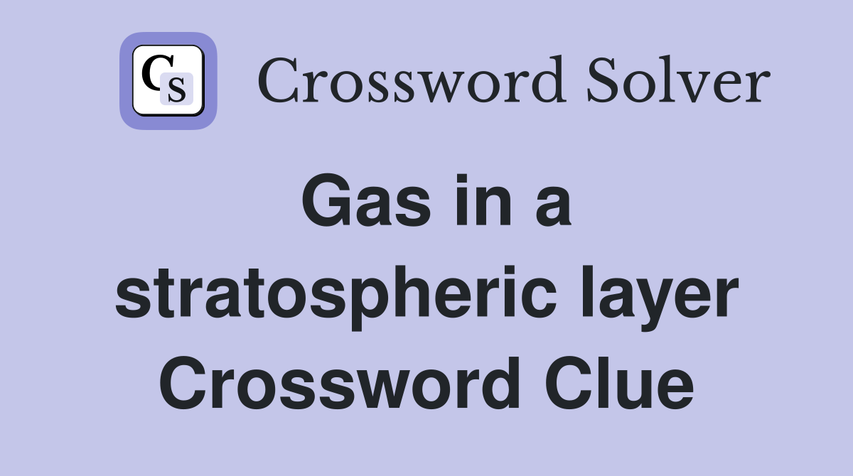 Gas in a stratospheric layer Crossword Clue