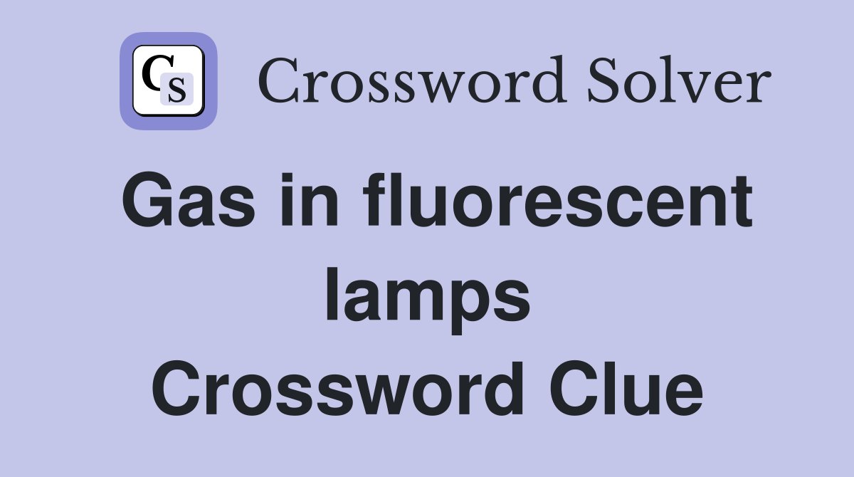 Gas in fluorescent lamps Crossword Clue