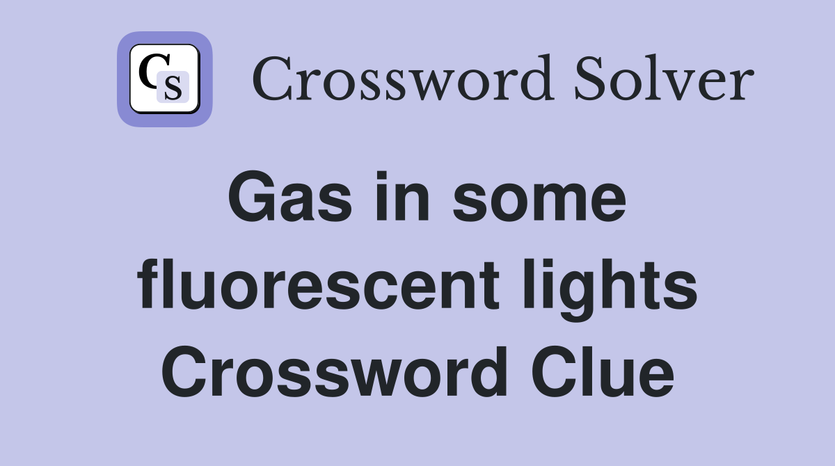 Gas in some fluorescent lights Crossword Clue