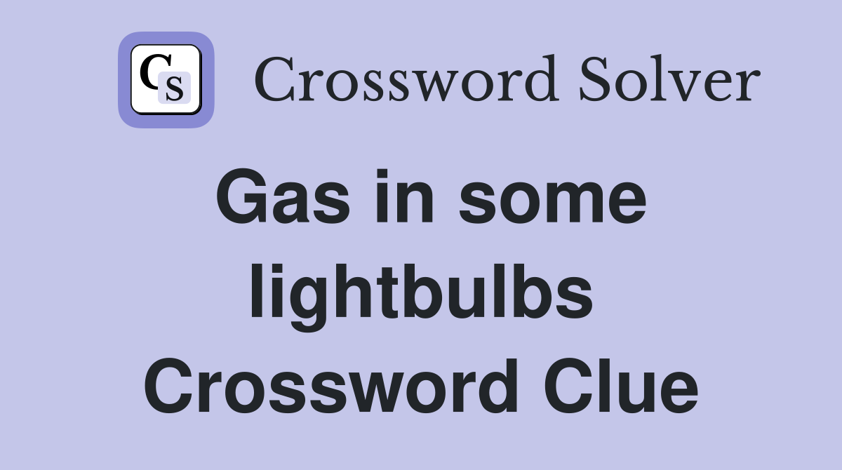 Gas in some lightbulbs Crossword Clue