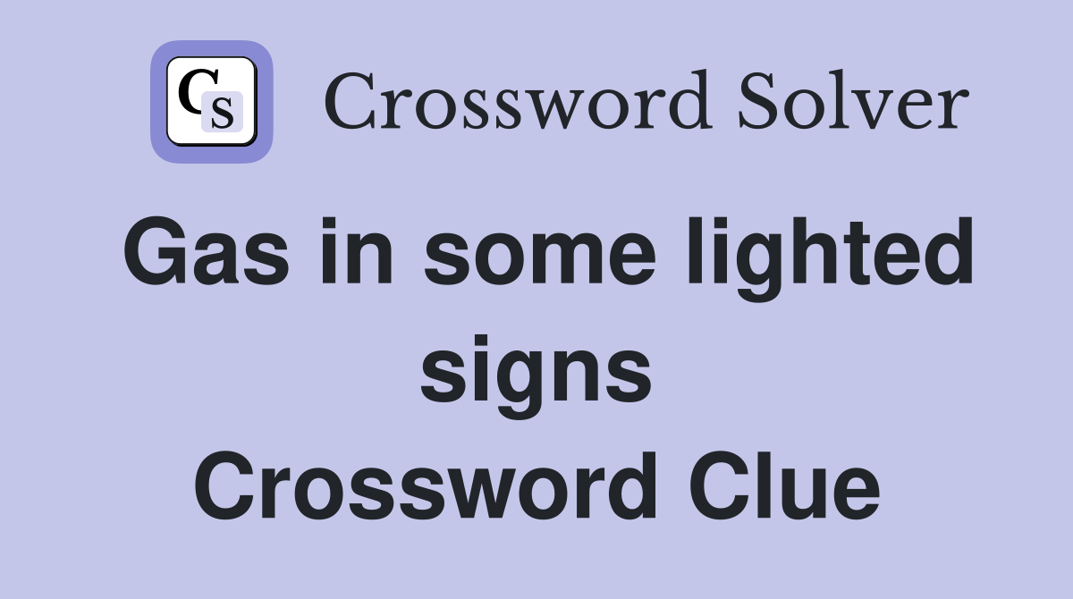 Gas in some lighted signs Crossword Clue