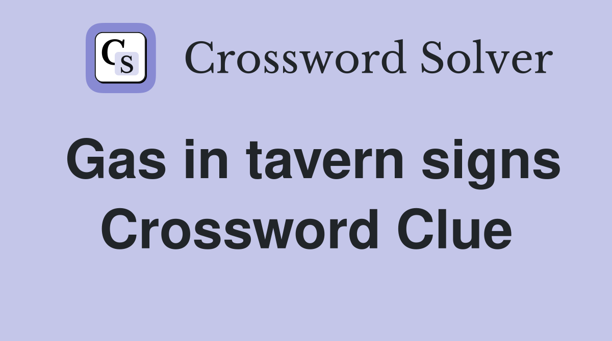Gas in tavern signs Crossword Clue