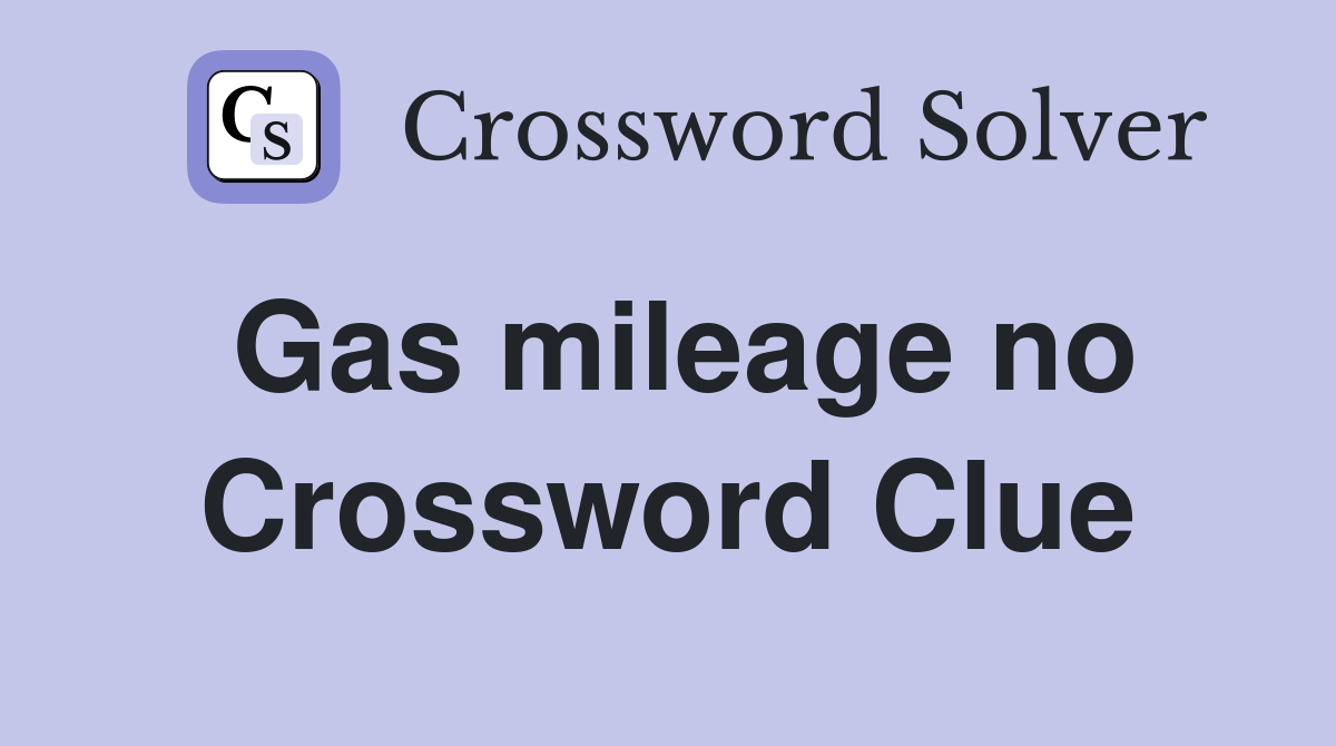 Gas mileage no Crossword Clue