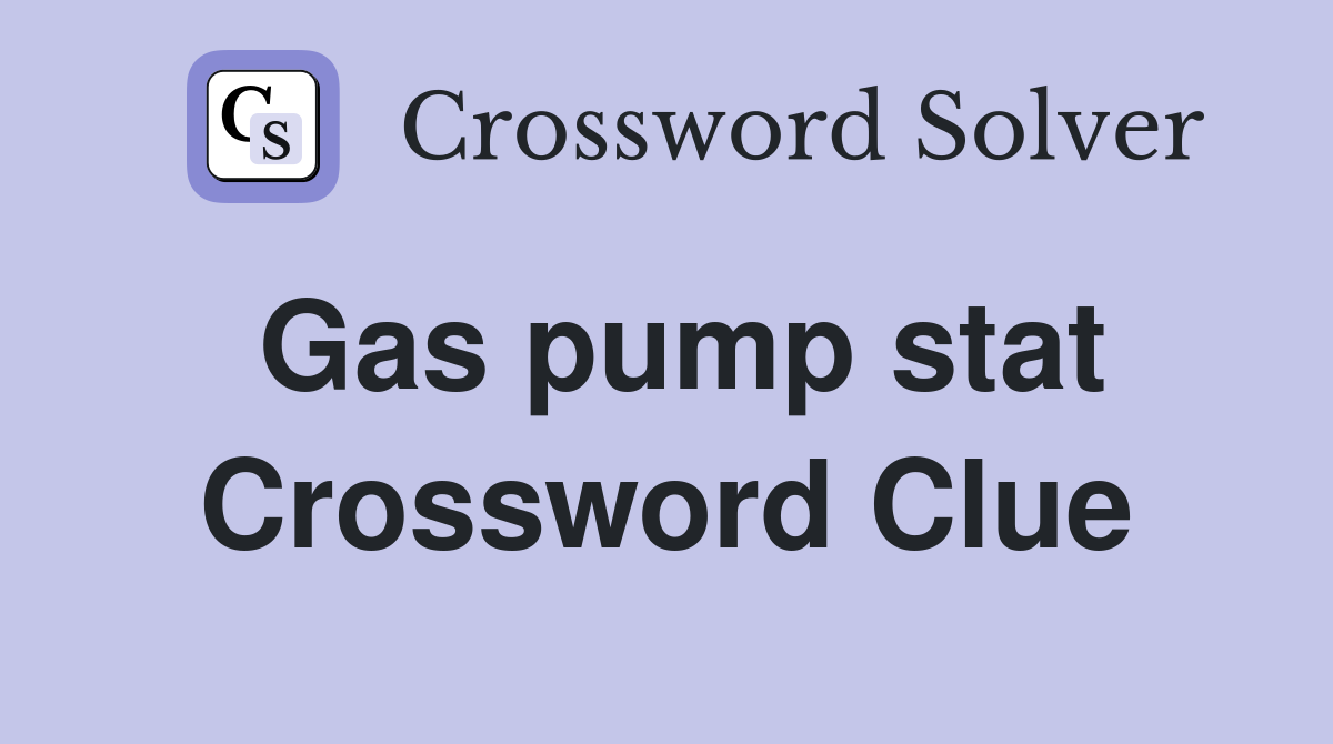 Gas pump stat Crossword Clue