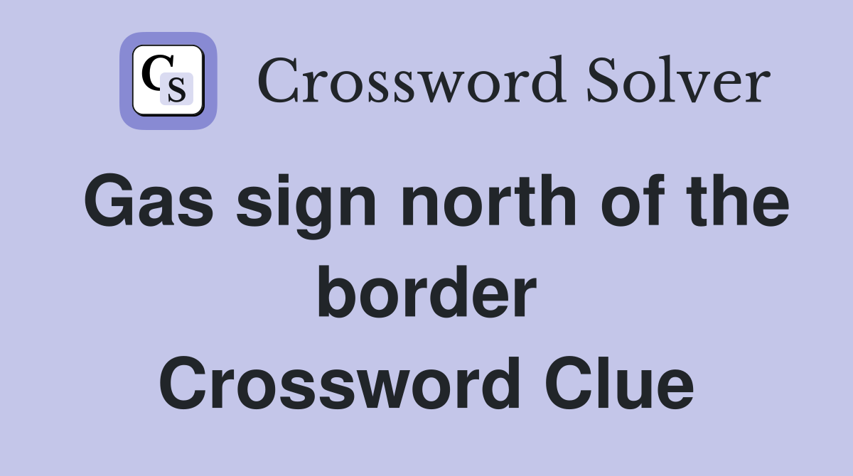 Gas sign north of the border Crossword Clue