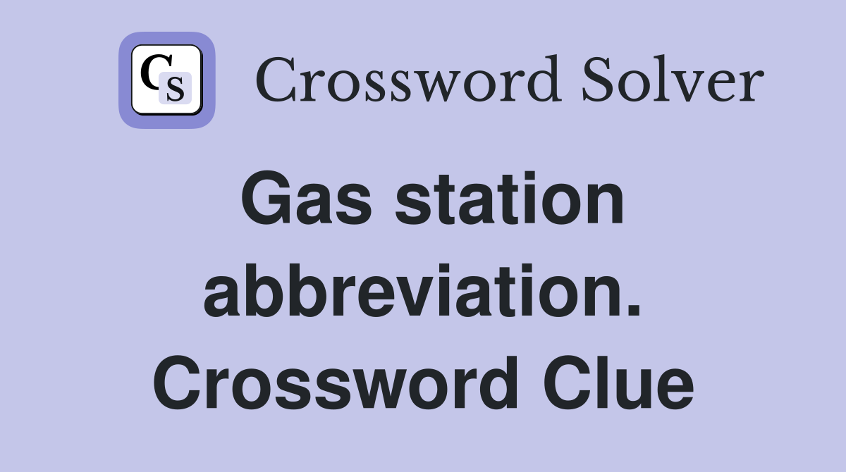 Gas station abbreviation. Crossword Clue