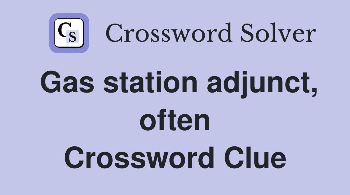 Gas station adjunct, often Crossword Clue