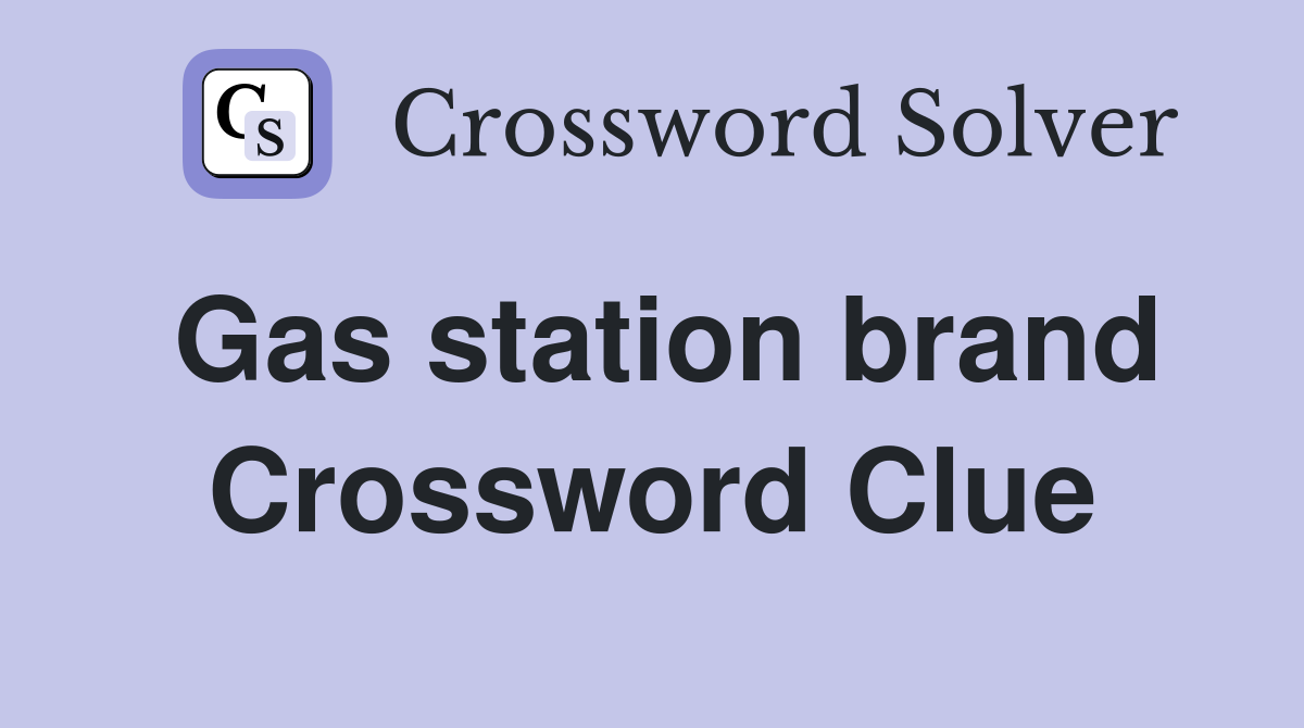 Gas station brand Crossword Clue