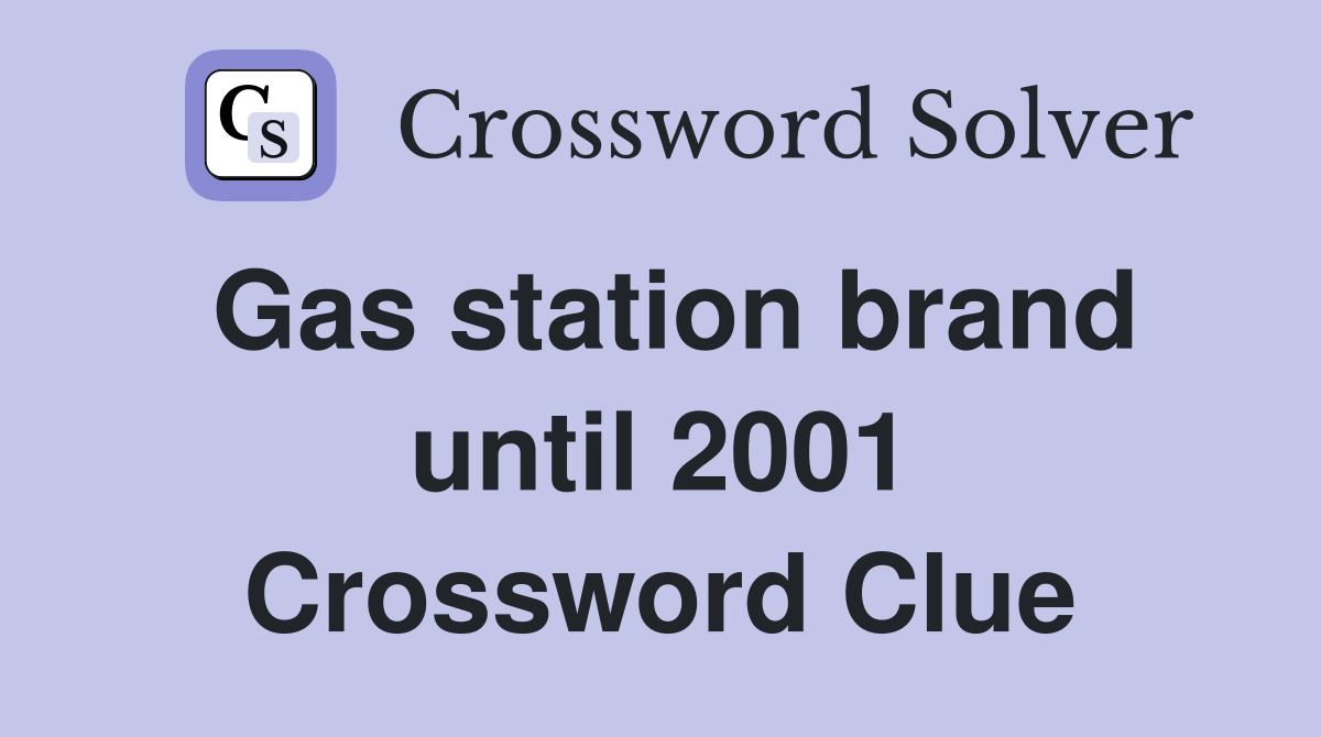 Gas station brand until 2001 Crossword Clue