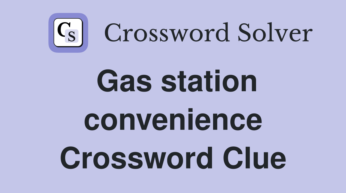 Gas station convenience Crossword Clue