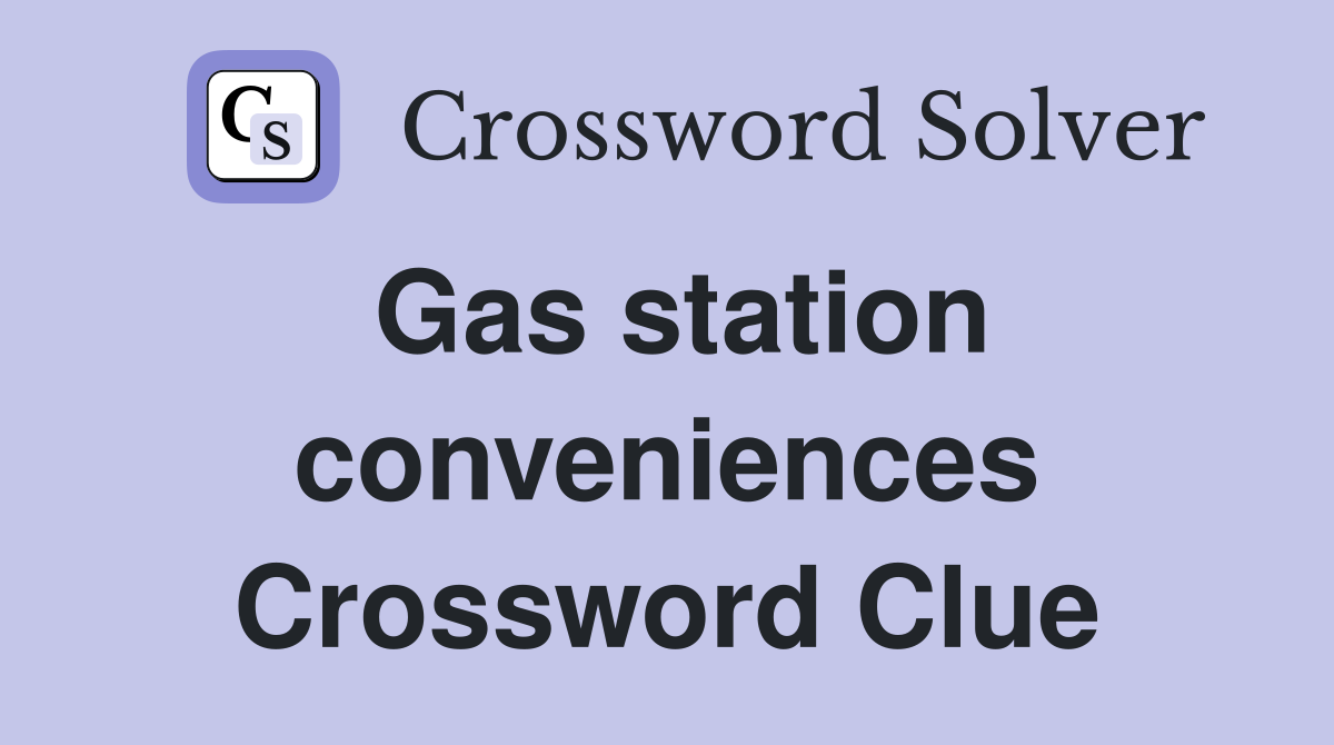 Gas station conveniences Crossword Clue