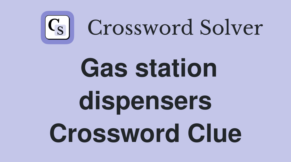Gas station dispensers Crossword Clue