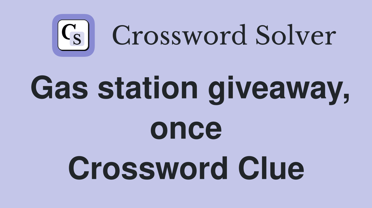 Gas station giveaway, once Crossword Clue