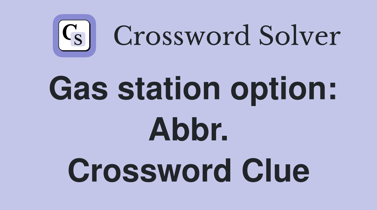 Gas station option: Abbr. Crossword Clue