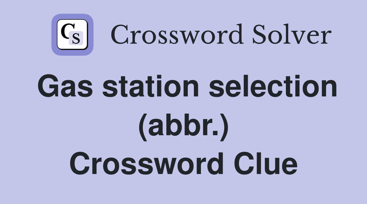 Gas station selection (abbr.) Crossword Clue