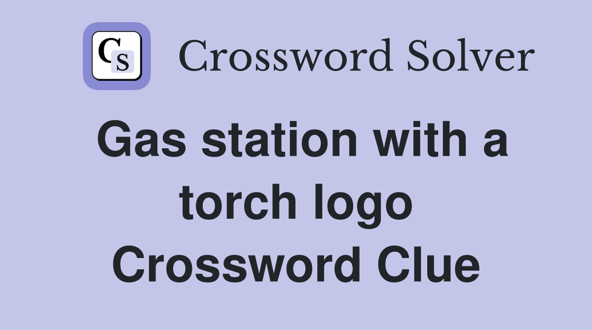 Gas station with a torch logo Crossword Clue