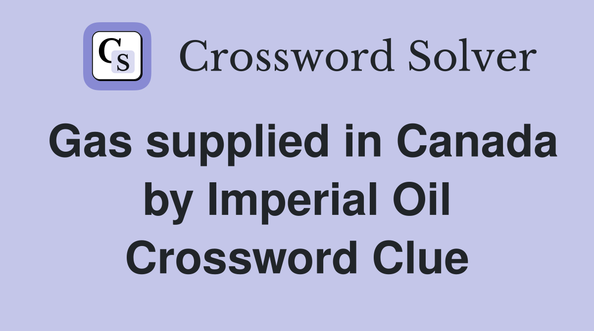 Gas supplied in Canada by Imperial Oil Crossword Clue