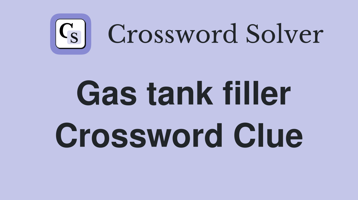 Gas tank filler Crossword Clue