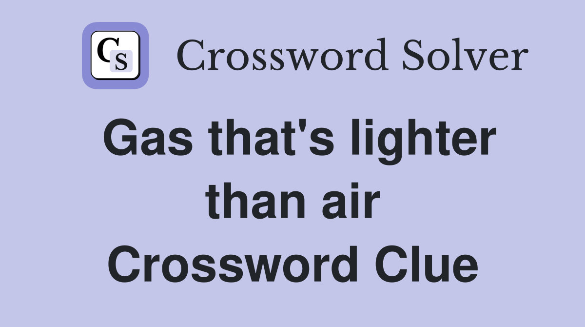 Gas that's lighter than air Crossword Clue