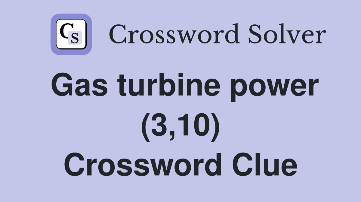 Gas turbine power (3,10) Crossword Clue