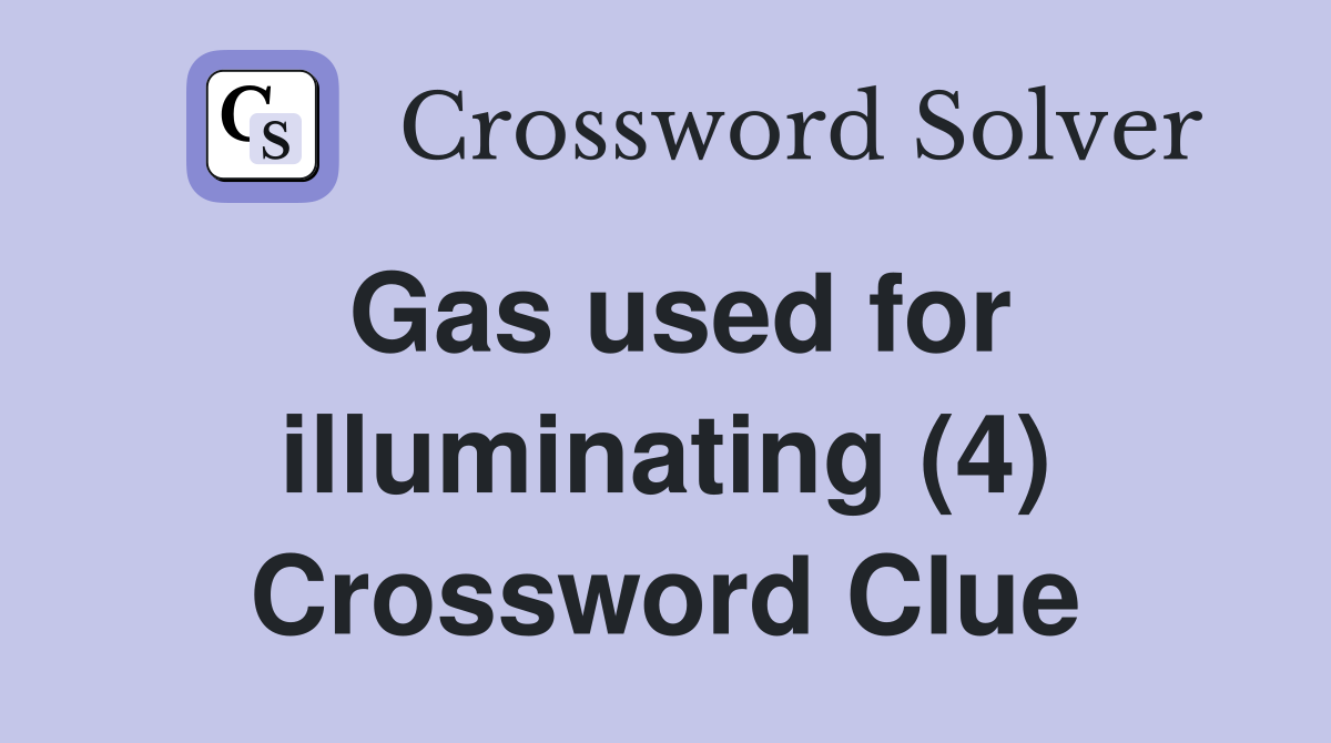 Gas used for illuminating (4) Crossword Clue