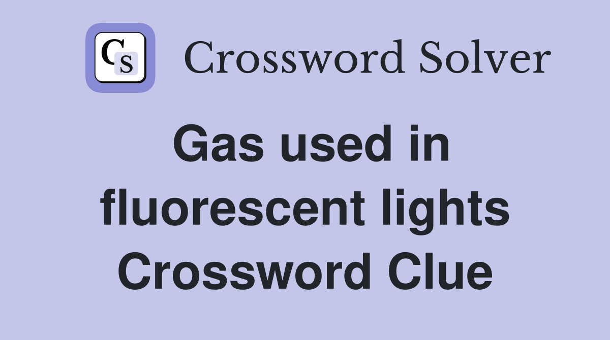 Gas used in fluorescent lights Crossword Clue