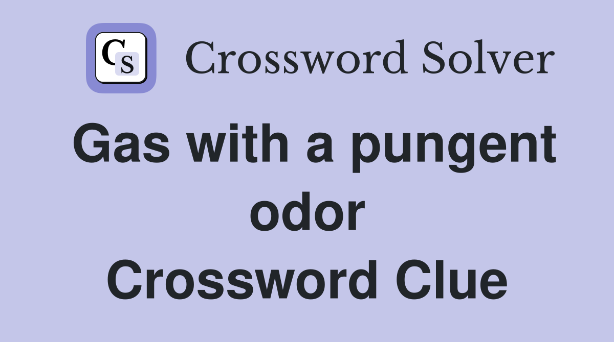 Gas with a pungent odor Crossword Clue