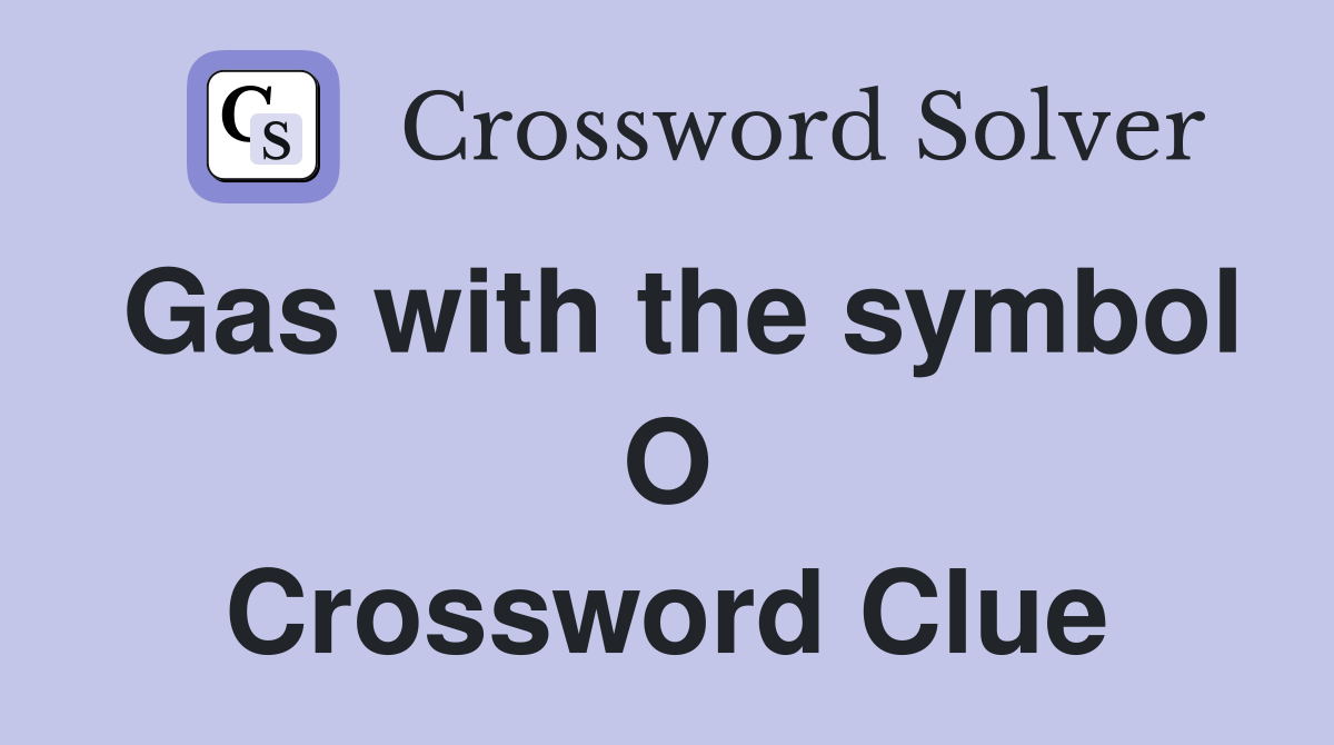 Gas with the symbol O Crossword Clue