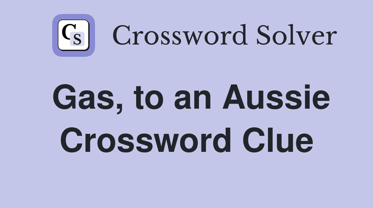 Gas, to an Aussie Crossword Clue