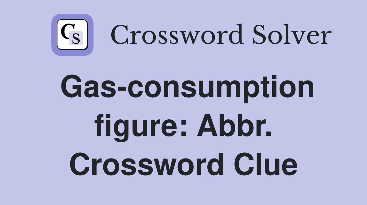 Gas-consumption figure: Abbr. Crossword Clue