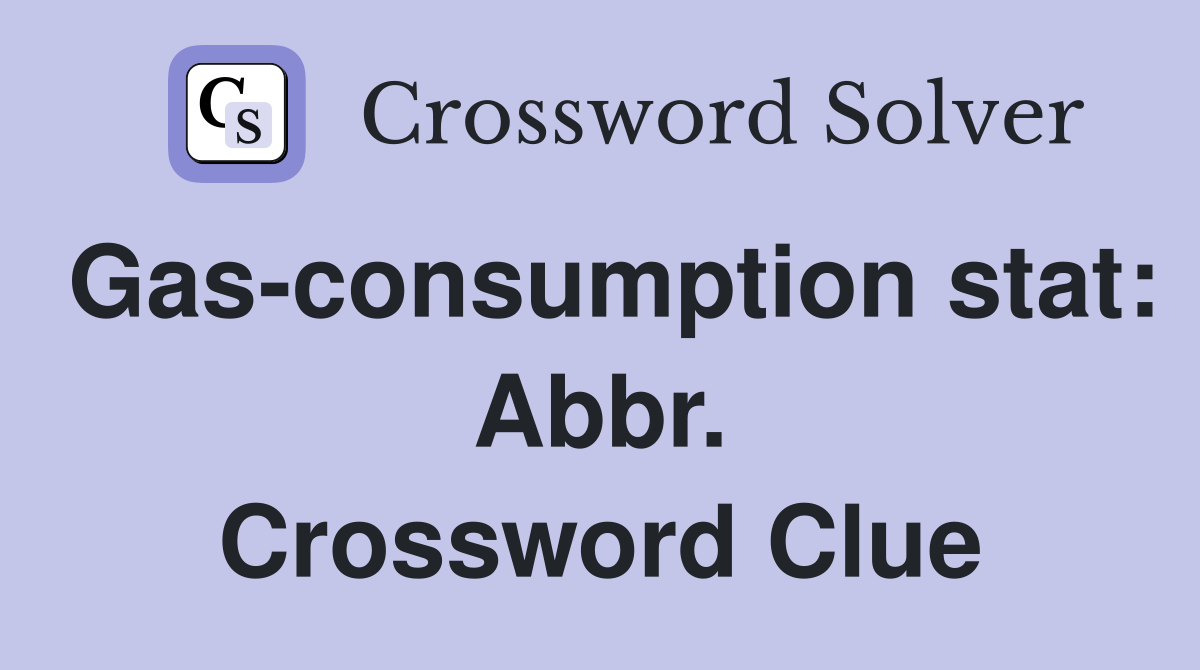 Gas-consumption stat: Abbr. Crossword Clue