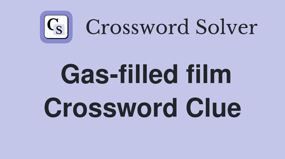 Gas-filled film Crossword Clue