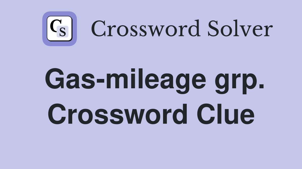 Gas-mileage grp. Crossword Clue