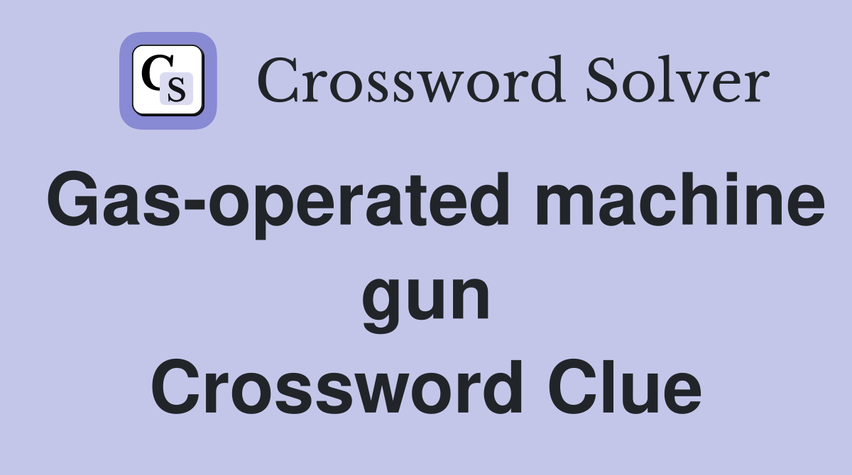 Gas-operated machine gun Crossword Clue
