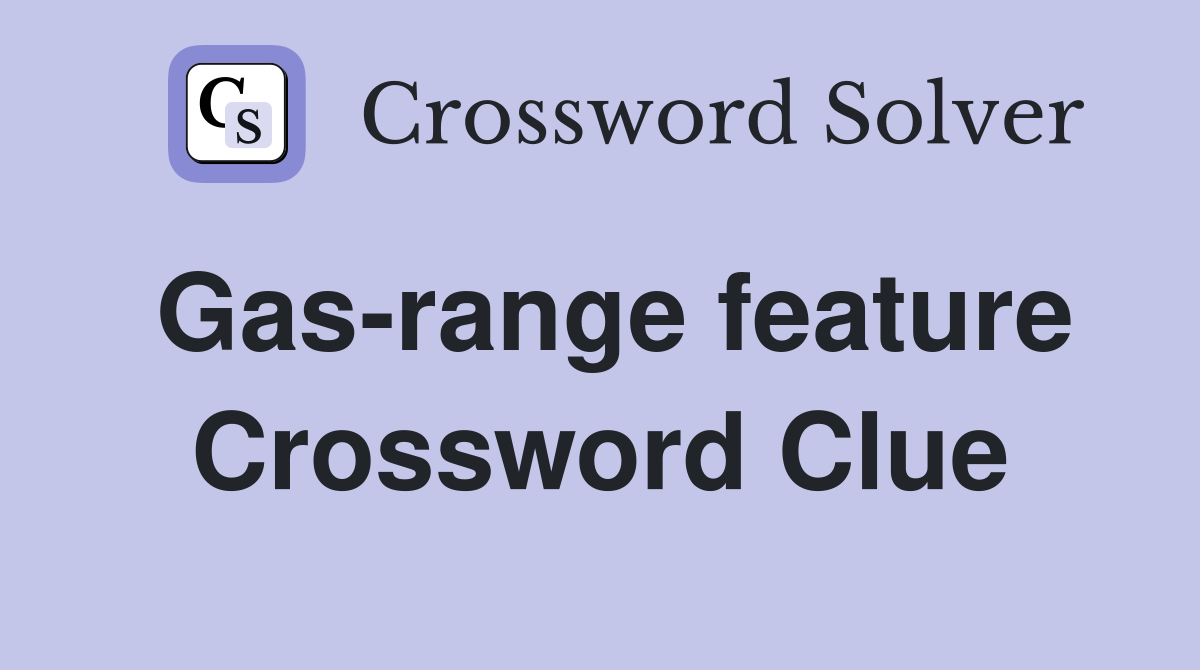 Gas-range feature Crossword Clue