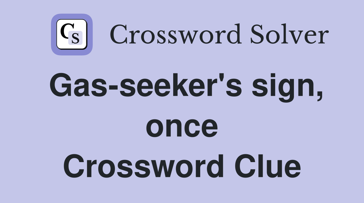 Gas-seeker's sign, once Crossword Clue