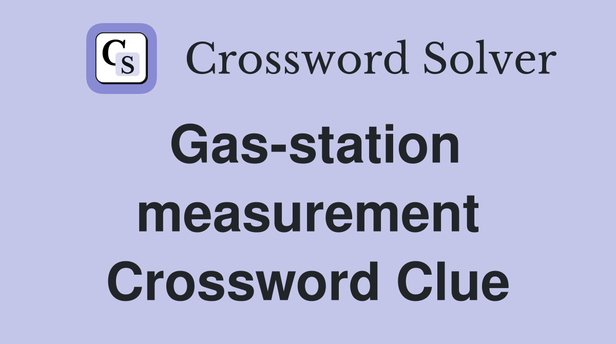 Gas-station measurement Crossword Clue