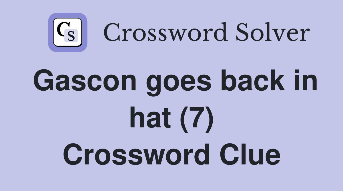 Gascon goes back in hat (7) Crossword Clue
