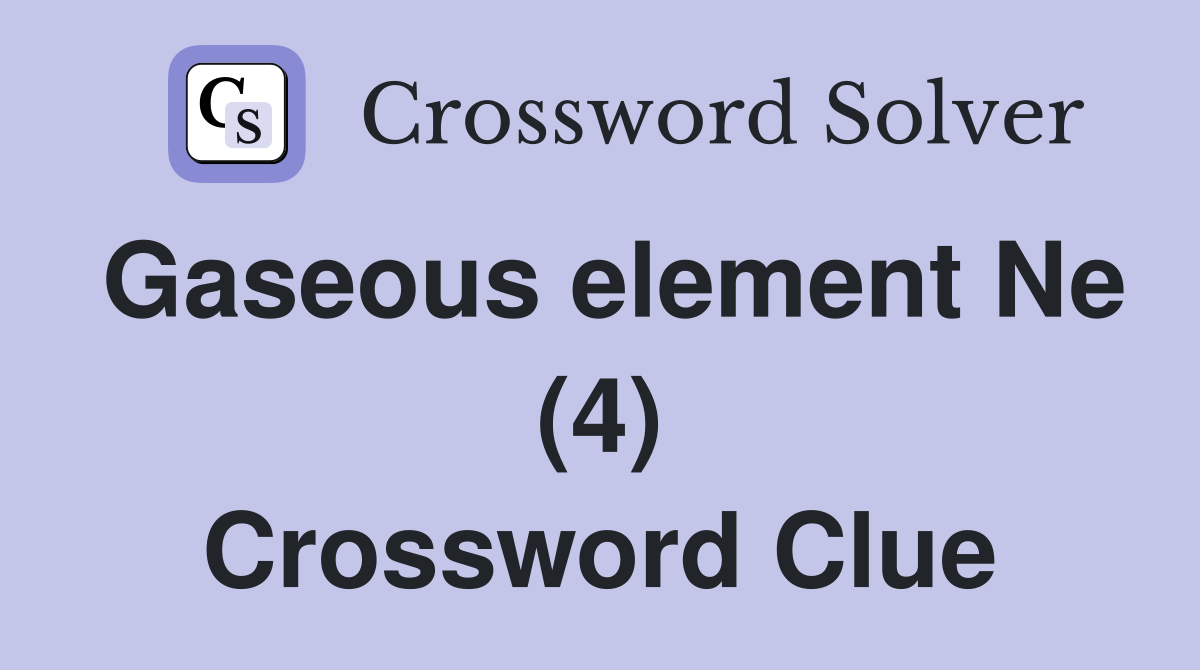 Gaseous element Ne (4) Crossword Clue