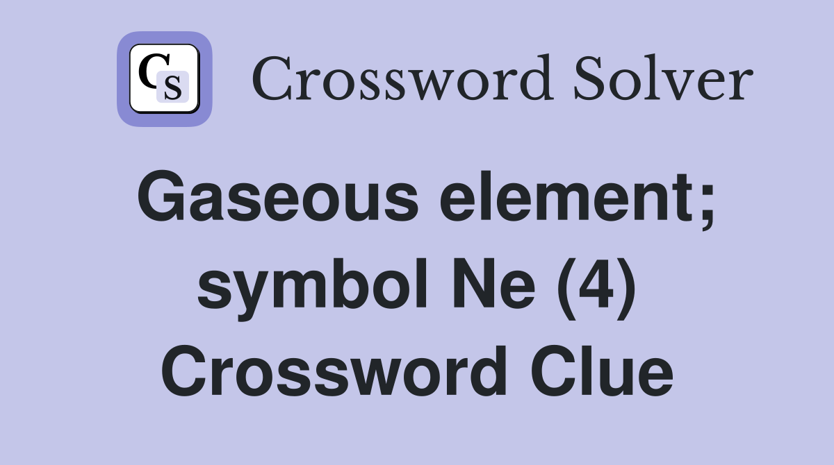 Gaseous element; symbol Ne (4) Crossword Clue