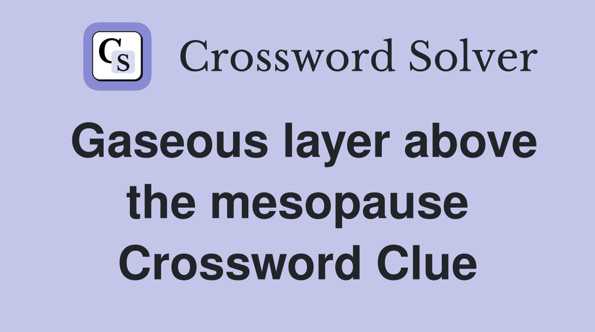 Gaseous layer above the mesopause Crossword Clue