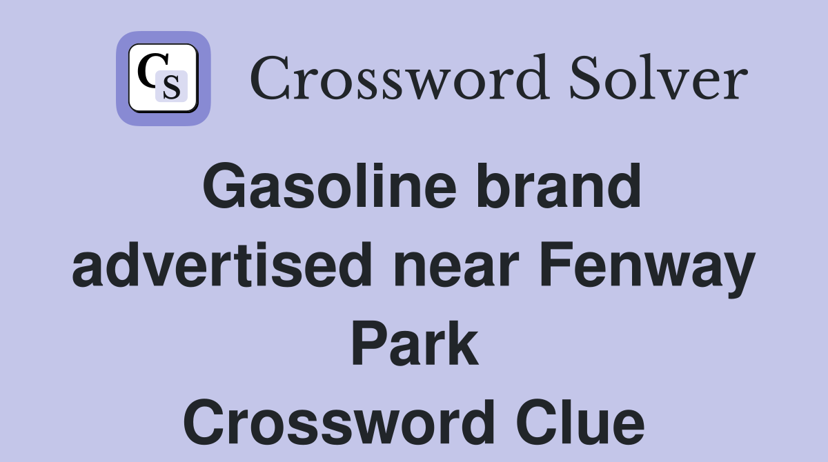 Gasoline brand advertised near Fenway Park Crossword Clue
