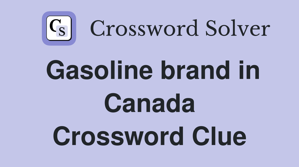 Gasoline brand in Canada Crossword Clue